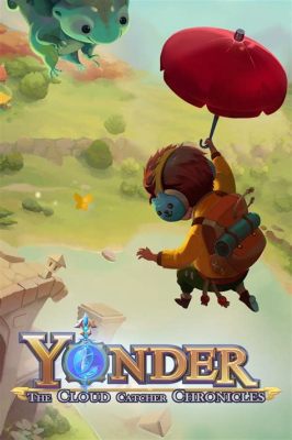 Yonder: The Cloud Catcher Chronicles - Explore a Vast World Teeming With Mystical Creatures and Ancient Secrets!