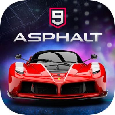 Asphalt 9: Legends - A Mobile Racing Juggernaut That Defies Expectations!