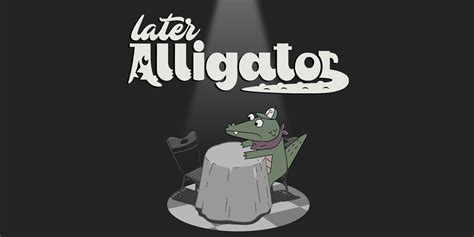 Later Alligator: Explore a Quirky World Filled With Reptilian Shenanigans and Mystery!